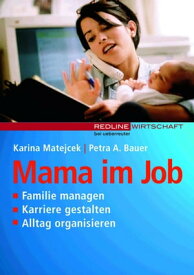 Mama im Job Familie managen, Karriere gestalten, Alltag organisieren【電子書籍】[ Karina Matejcek ]