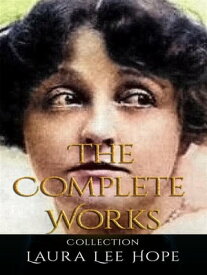 Laura Lee Hope: The Complete Works【電子書籍】[ Laura Lee Hope ]