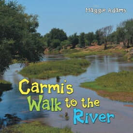 Carmi’S Walk to the River【電子書籍】[ Maggie Adams ]