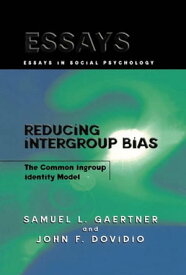 Reducing Intergroup Bias The Common Ingroup Identity Model【電子書籍】[ Samuel L. Gaertner ]