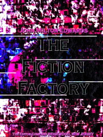 The Fiction Factory【電子書籍】[ John Milton Edwards ]