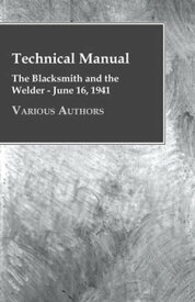 Technical Manual - The Blacksmith and the Welder - June 16, 1941【電子書籍】[ Various ]