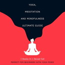Yoga, Meditation and Mindfulness Ultimate Guide: 3 Books In 1 Boxed Set - Perfect for Beginners with Yoga Po…