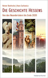 Die Geschichte Hessens Von den Neandertalern bis Ende 2020【電子書籍】[ Heiner Boehncke ]