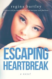 Escaping Heartbreak Unbroken Series, #1【電子書籍】[ Regina Bartley ]