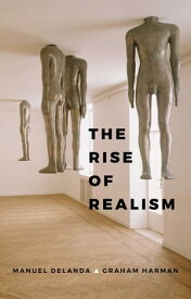 The Rise of Realism【電子書籍】[ Manuel DeLanda ]