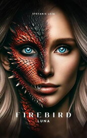 Firebird - Luna【電子書籍】[ Stefanie Leja ]