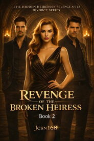 Revenge Of The Broken Heiress Dear Ex, I am back!【電子書籍】[ Jcsn168 ]
