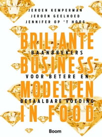 Briljante businessmodellen in food baanbrekers voor beter en betaalbaar eten【電子書籍】[ Jeroen Kemperman ]
