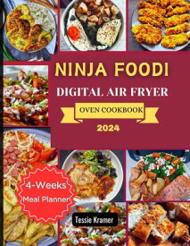 Ninja Foodi digital Air Fryer Oven Cookbook Tasty and Quick Recipe For Air Roast, Air Broil, Dehydrate, Bake Bagel And Toast - From Beginner To Advanced User【電子書籍】[ Tessie Kramer ]