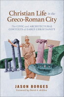 Christian Life in the Greco-Roman City
