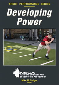 Developing Power【電子書籍】[ NSCA -National Strength & Conditioning Association ]