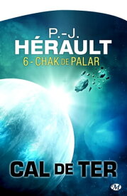 Cal de Ter, T6 : Chak de Palar【電子書籍】[ P.-J. H?rault ]