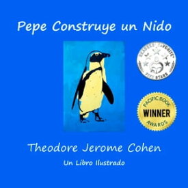 Pepe Construye un Nido【電子書籍】[ Theodore Jerome Cohen ]