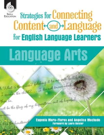 Strategies for Connecting Content and Language for English Language Learners: Language Arts【電子書籍】[ Eugenia Mora-Flores ]