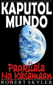 Kaputol Mundo - Pagkilala Ng Kasamaan【電子書籍】[ Robert Skyler ]