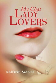 My Chat Lady Lovers【電子書籍】[ Rainne Mann ]