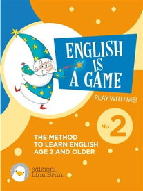 English is a game - book 2 THE METHOD TO LEARN ENGLISH AGE 2 AND OLDER【電子書籍】[ Lina Brun ]