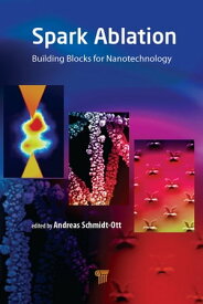 Spark Ablation Building Blocks for Nanotechnology【電子書籍】