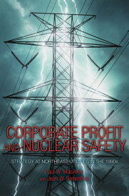 Corporate Profit and Nuclear Safety Strategy at Northeast Utilities in the 1990s【電子書籍】[ Paul W. MacAvoy ]