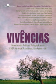 Viv?ncias retratos das pr?ticas pedag?gicas na EMEF Bar?o de Piratininga, S?o Roque-SP【電子書籍】[ Magda Cristina Fulan Bellini ]