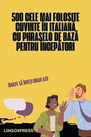 500 Cele Mai Folosite Cuvinte în Italiană cu Phraselo de Bază pentru Începători