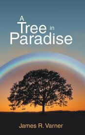 A Tree in Paradise【電子書籍】[ James R. Varner ]