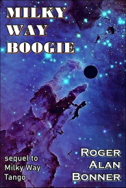 Milky Way Boogie The Belt Stories, #2【電子書籍】[ Roger Alan Bonner ]