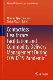 Contactless Healthcare Facilitation and Commodity Delivery Management During COVID 19 Pandemic【電子書籍】