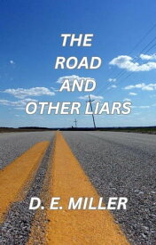The Road and Other Liars【電子書籍】[ D. E. Miller ]