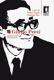 Giulio Preti. Intellettuale critico e filosofo attuale【電子書籍】[ Franco Cambi e Giovanni Mari ]