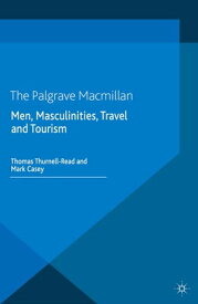 Men, Masculinities, Travel and Tourism【電子書籍】