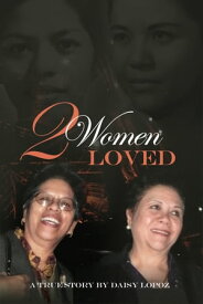 2 Women: Loved【電子書籍】[ Daisy Lopoz ]