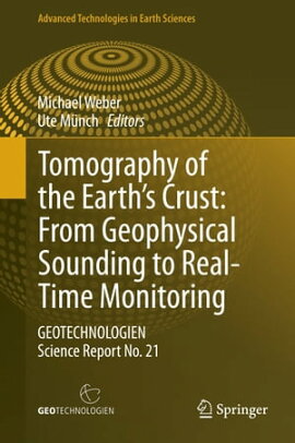Tomography of the Earth’s Crust: From Geophysical Sounding to Real-Time Monitoring GEOTECHNOLOGIEN Science Report No. 21
