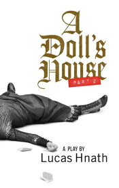 A Doll's House, Part 2 (TCG Edition)【電子書籍】[ Lucas Hnath ]