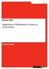 Application of Watzlawick's axioms to conversation【電子書籍】[ Natalie Z?fle ]
