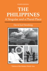 The Philippines A Singular And A Plural Place, Fourth Edition【電子書籍】[ David Joel Steinberg ]
