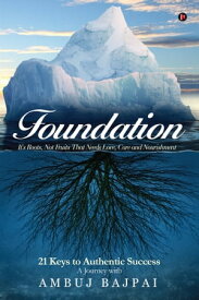 Foundation It's Roots, Not Fruits That Needs Love, Care and Nourishment【電子書籍】[ Ambuj Bajpai ]