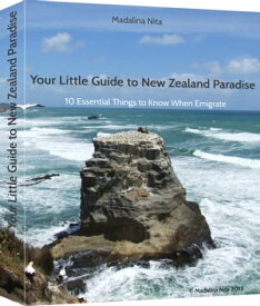 Your Little Guide to New Zealand Paradise 10 essential things to know when emigrate【電子書籍】[ Madalina Nita ]