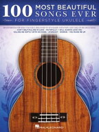 100 Most Beautiful Songs Ever for Fingerstyle Ukulele【電子書籍】[ Hal Leonard Corp. ]