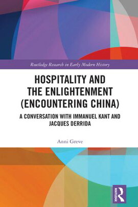 Hospitality and the Enlightenment (Encountering China) A Conversation with Immanuel Kant and Jacques Derrida