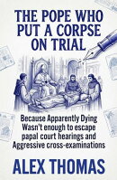 The Pope Who Put a Corpse on Trial