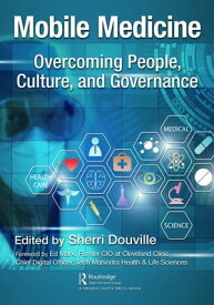 Mobile Medicine Overcoming People, Culture, and Governance【電子書籍】
