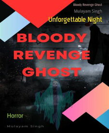 Bloody Revenge Ghost Unforgettable Night【電子書籍】[ Mulayam Singh ]