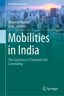 Mobilities in India The Experience of Suburban Rail Commuting