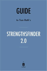 Guide to Tom Rath’s StrengthsFinder 2.0 by Instaread【電子書籍】[ Instaread ]