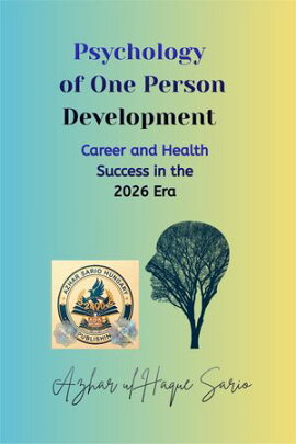 Psychology of One Person Development Career and Health Success in the 2026 Era