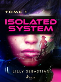 Isolated System - Tome 1 : Isolated System【電子書籍】[ Lilly Sebastian ]