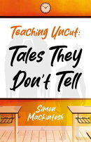 Teaching Uncut: Tales They Don’t Tell