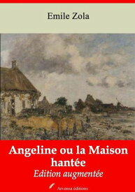 Angeline ou la Maison hant?e ? suivi d'annexes Nouvelle ?dition 2019【電子書籍】[ Emile Zola ]